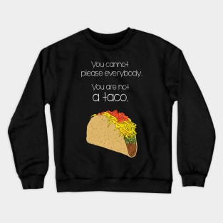 You are Not a Taco Funny Inspirational Quote Crewneck Sweatshirt